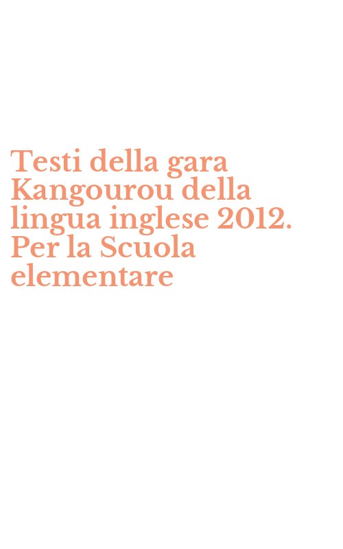 Testi della gara Kangourou della lingua inglese 2012. Per la Scuola elementare