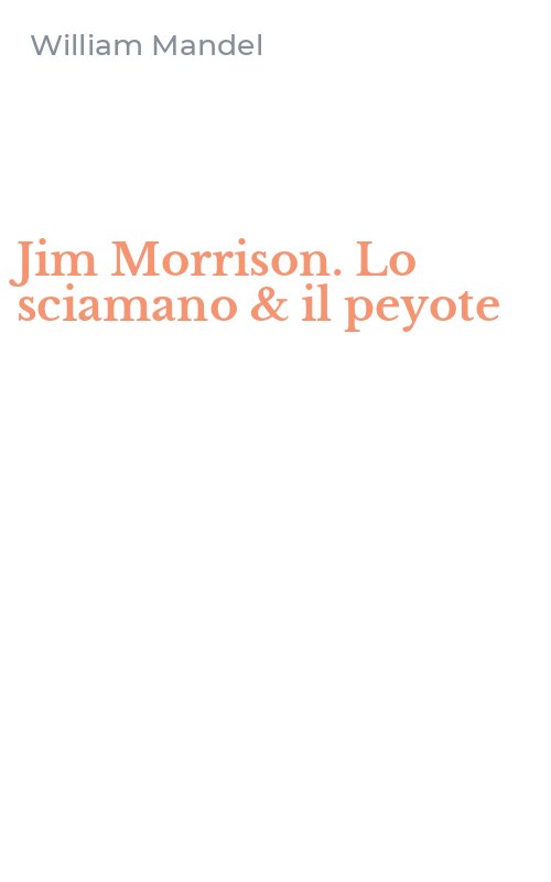 Jim Morrison. Lo sciamano & il peyote
