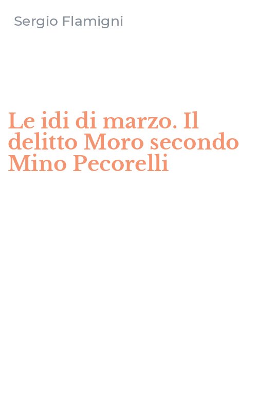 Le idi di marzo. Il delitto Moro secondo Mino Pecorelli