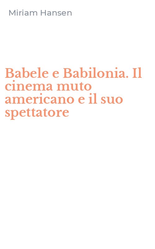 Babele e Babilonia. Il cinema muto americano e il suo spettatore
