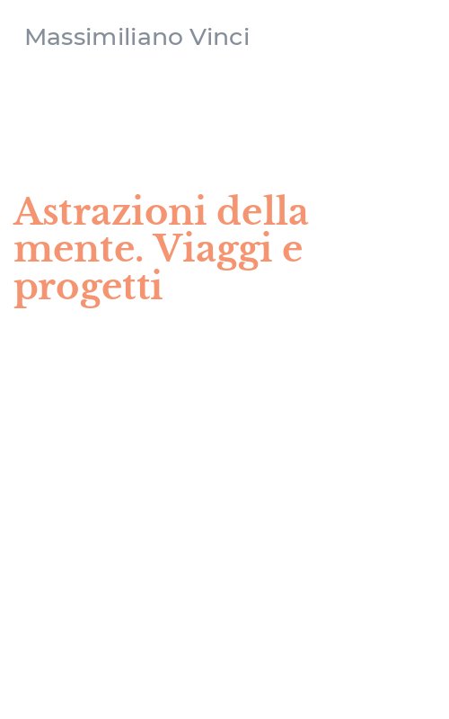 Astrazioni della mente. Viaggi e progetti