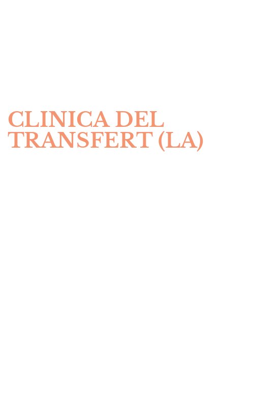 CLINICA DEL TRANSFERT (LA)
