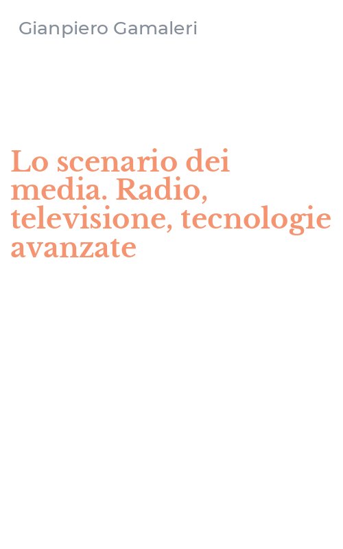 Lo scenario dei media. Radio, televisione, tecnologie avanzate