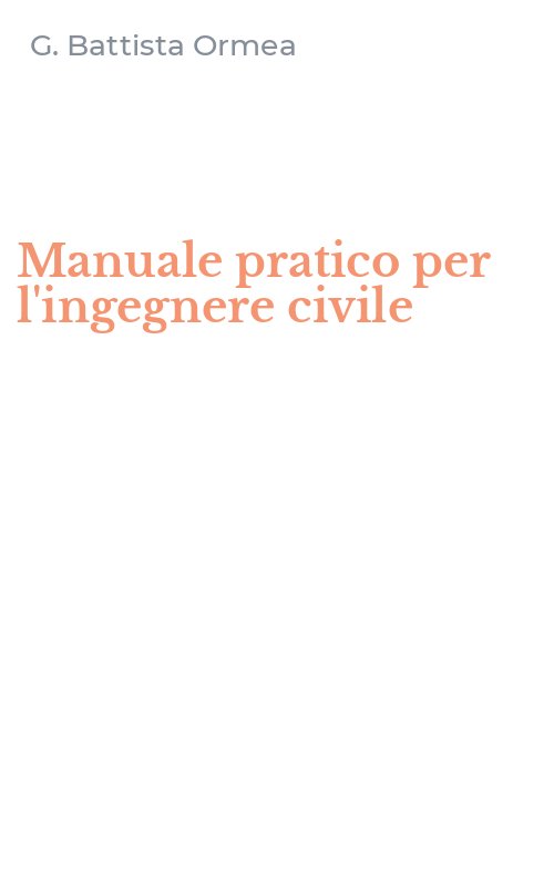 Manuale pratico per l'ingegnere civile