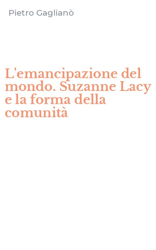 L'emancipazione del mondo. Suzanne Lacy e la forma della comunità