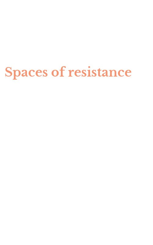 Spaces of resistance