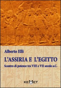 L'Assiria e l'Egitto. Scontro di potenze tra VIII e VII secolo a.C.