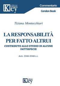 La responsabilità per fatto altrui. Contributo allo studio di alcune fattispecie. Artt. 2046-2048 c.c.