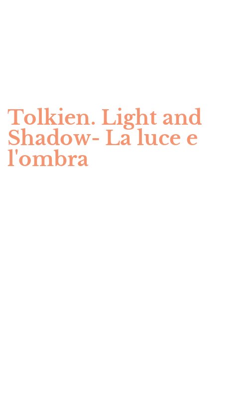 Tolkien. Light and Shadow-La luce e l'ombra