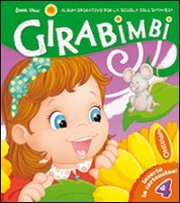 GIRABIMBI. 4 ANNI. PER LA SCUOLA MATERNA