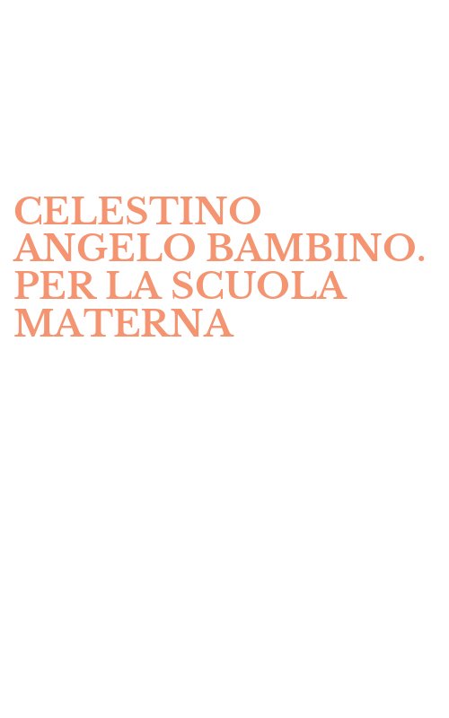 CELESTINO ANGELO BAMBINO. PER LA SCUOLA MATERNA