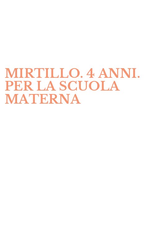 MIRTILLO. 4 ANNI. PER LA SCUOLA MATERNA