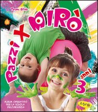PAZZI PER MIRO'. DA 3 ANNI. PER LA SCUOLA MATERNA