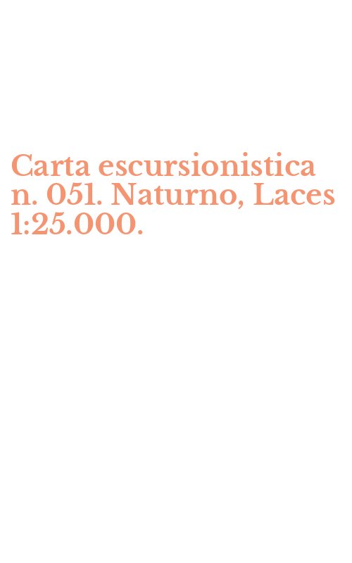 Carta escursionistica n. 051. Naturno, Laces 1:25.000.