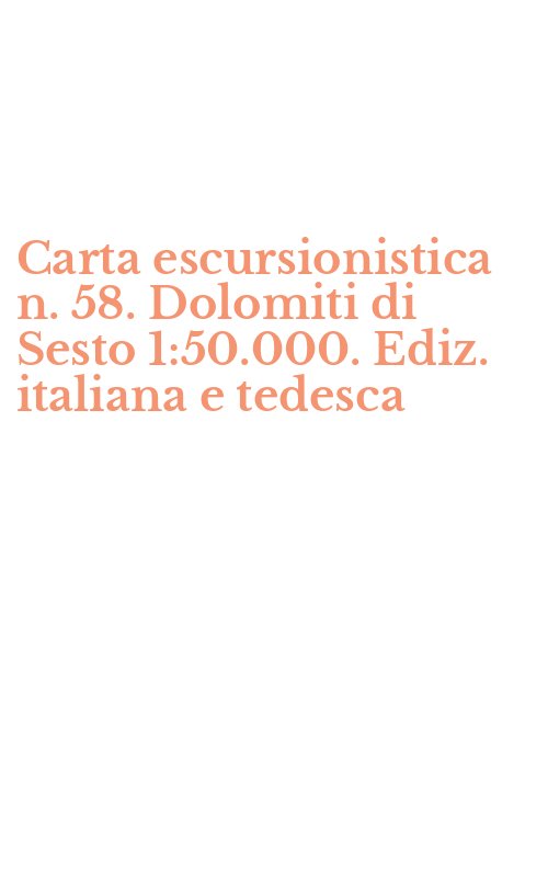 Carta escursionistica n. 58. Dolomiti di Sesto 1:50.000. Ediz. italiana e tedesca