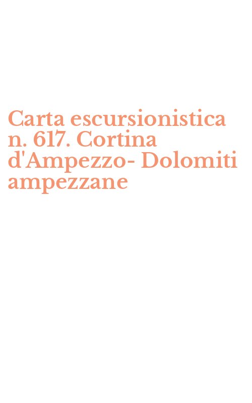 Carta escursionistica n. 617. Cortina d'Ampezzo-Dolomiti ampezzane