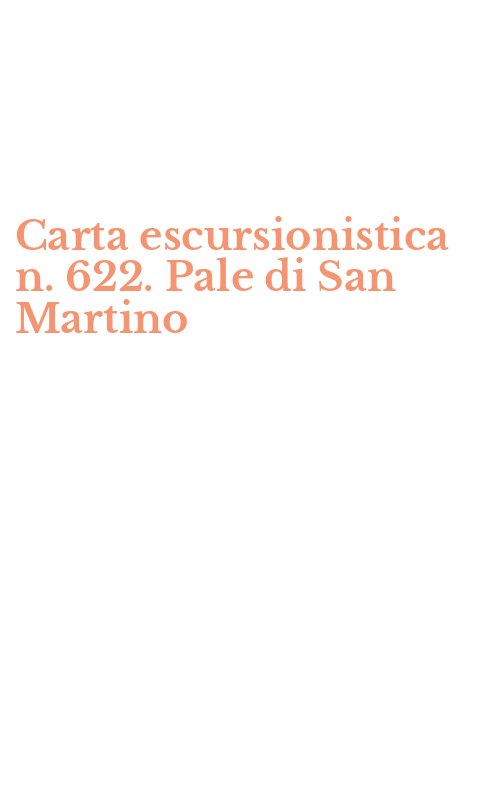 Carta escursionistica n. 622. Pale di San Martino