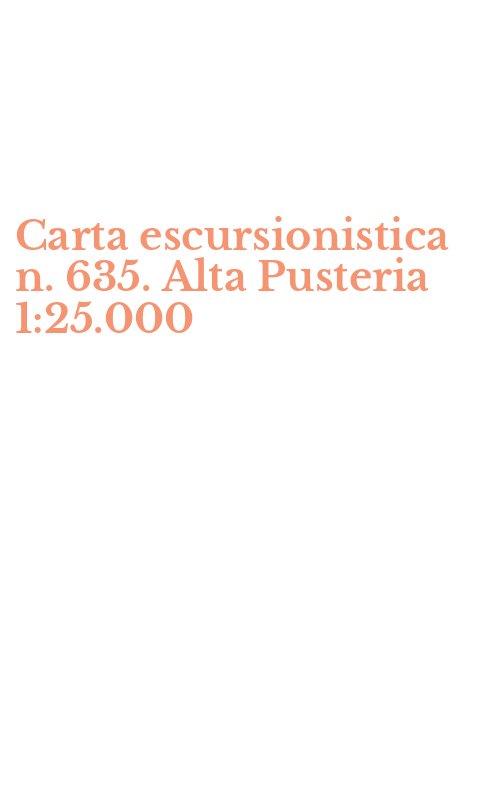 Carta escursionistica n. 635. Alta Pusteria 1:25.000