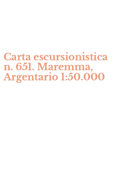 Carta escursionistica n. 651. Maremma, Argentario 1:50.000