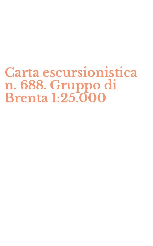 Carta escursionistica n. 688. Gruppo di Brenta 1:25.000