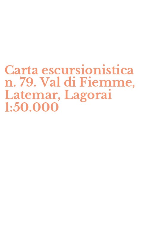 Carta escursionistica n. 79. Val di Fiemme, Latemar, Lagorai 1:50.000