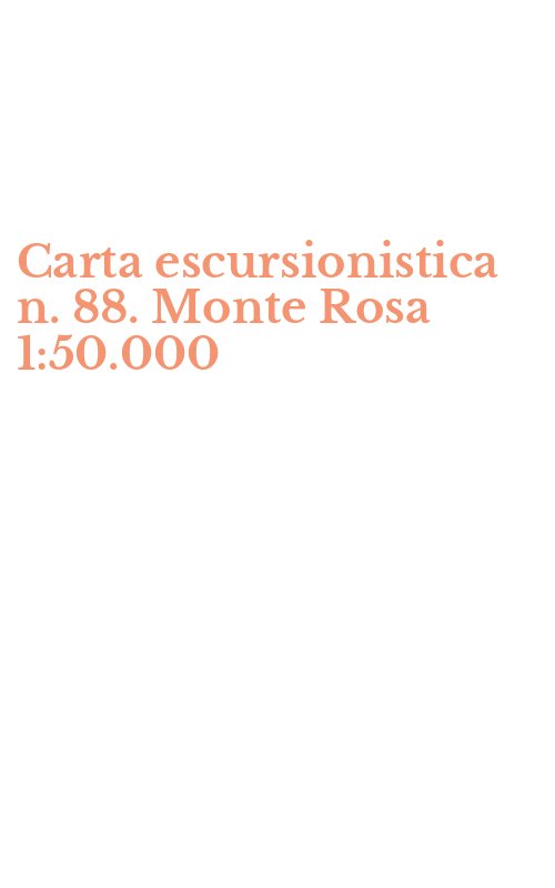 Carta escursionistica n. 88. Monte Rosa 1:50.000