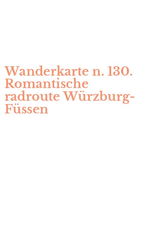 Wanderkarte n. 130. Romantische radroute Würzburg-Füssen