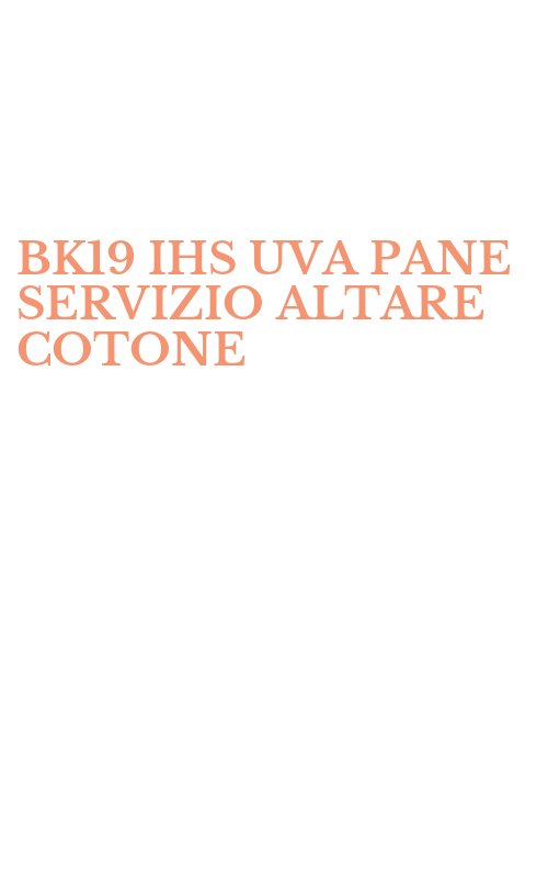 SERVIZIO ALTARE  IHS UVA PANE C