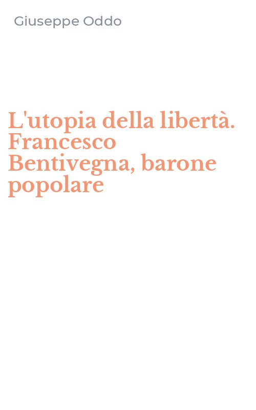 L'utopia della libertà. Francesco Bentivegna, barone popolare