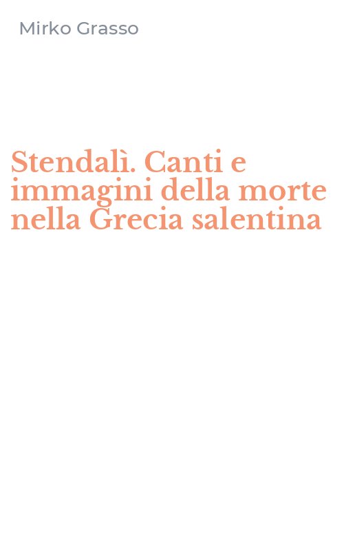 Stendalì. Canti e immagini della morte nella Grecia salentina