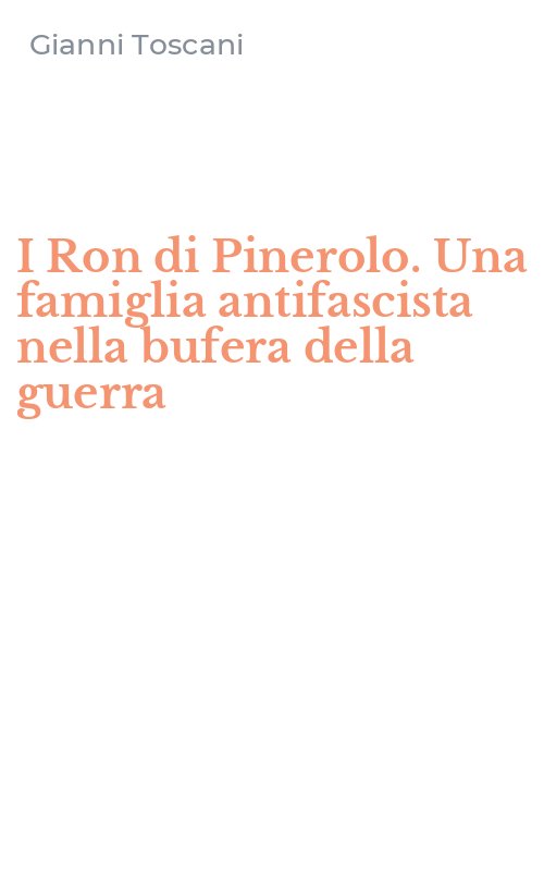 I Ron di Pinerolo. Una famiglia antifascista nella bufera della guerra
