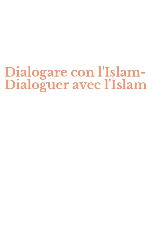 Dialogare con l'Islam-Dialoguer avec l'Islam