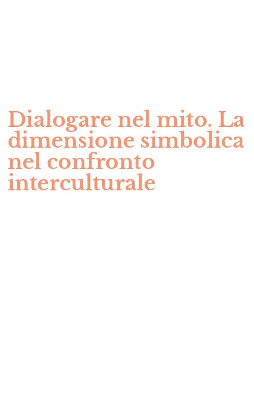Dialogare nel mito. La dimensione simbolica nel confronto interculturale
