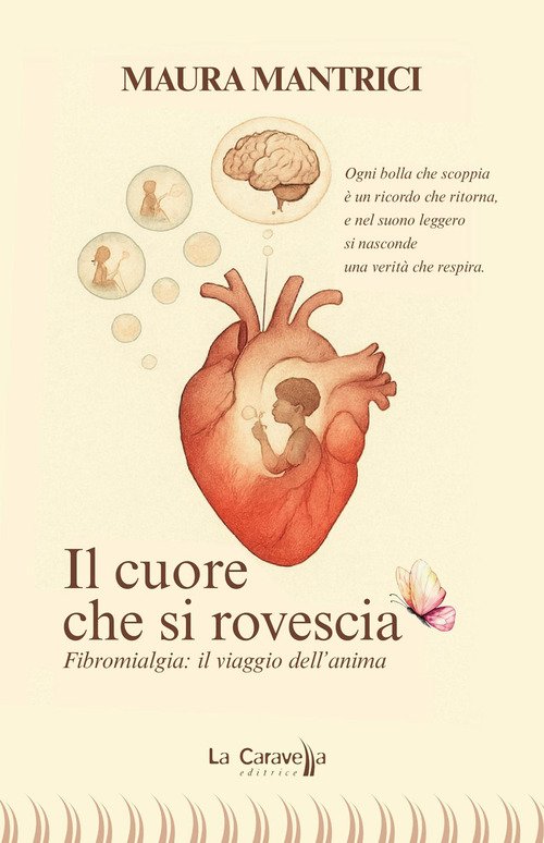 Il cuore che si rovescia. Fibromialgia: il viaggio dell'anima