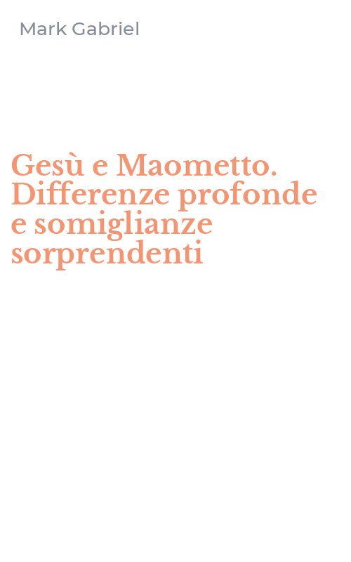 Gesù e Maometto. Differenze profonde e somiglianze sorprendenti
