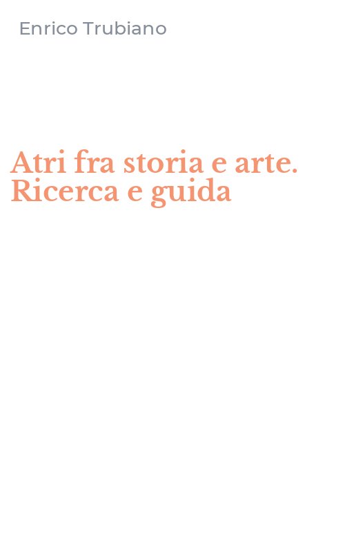 Atri fra storia e arte. Ricerca e guida