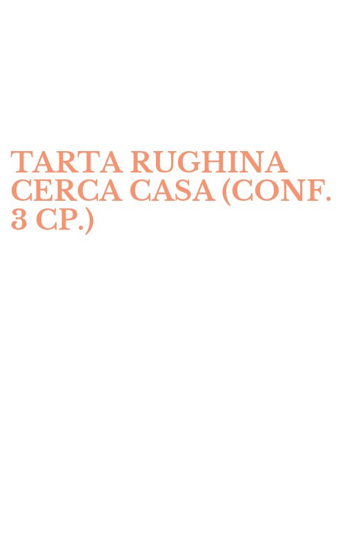 TARTA RUGHINA CERCA CASA (CONF. 3 CP.)