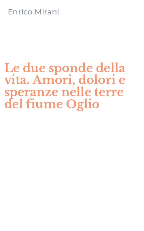 Le due sponde della vita. Amori, dolori e speranze nelle terre del fiume Oglio