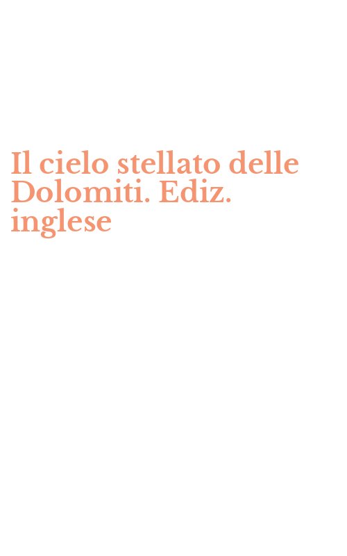 Il cielo stellato delle Dolomiti. Ediz. inglese