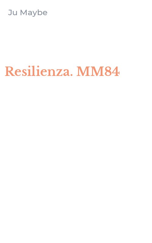 Resilienza. MM84