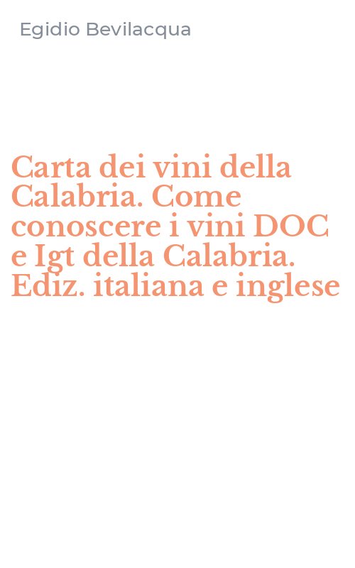 Carta dei vini della Calabria. Come conoscere i vini DOC e Igt della Calabria. Ediz. italiana e inglese