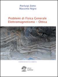 Problemi di fisica generale. Elettromagnetismo e ottica