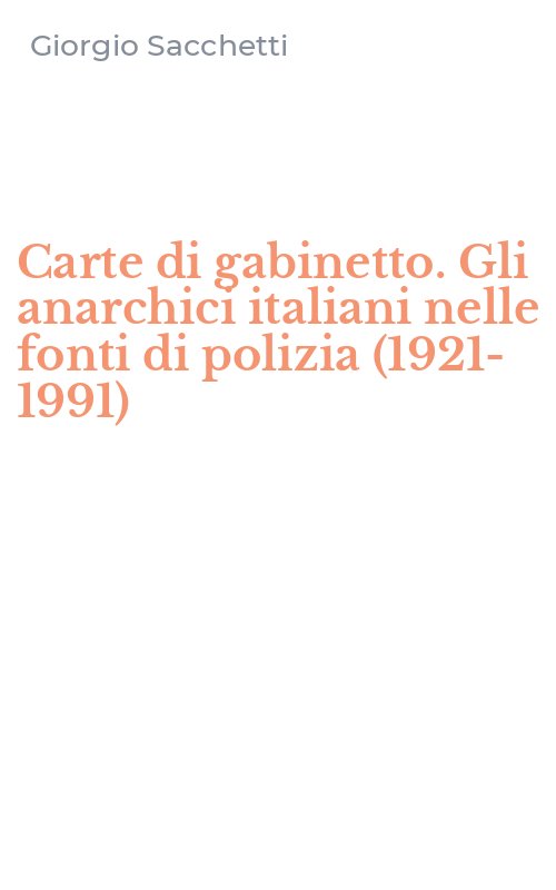 Carte di gabinetto. Gli anarchici italiani nelle fonti di polizia (1921-1991)