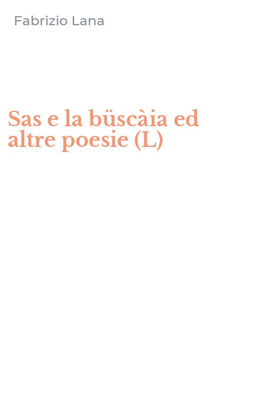 Sas e la büscàia ed altre poesie (L)