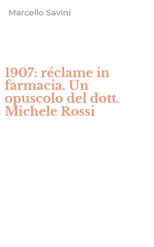 1907: réclame in farmacia. Un opuscolo del dott. Michele Rossi