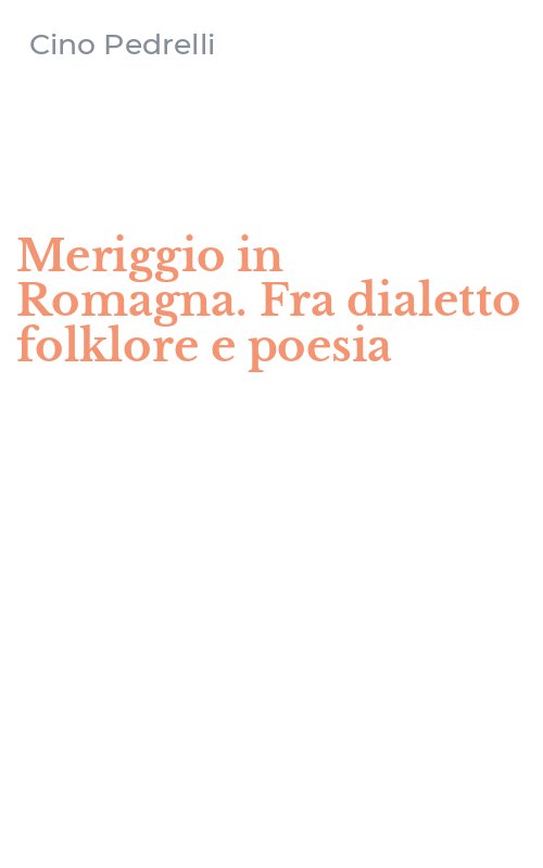 Meriggio in Romagna. Fra dialetto folklore e poesia