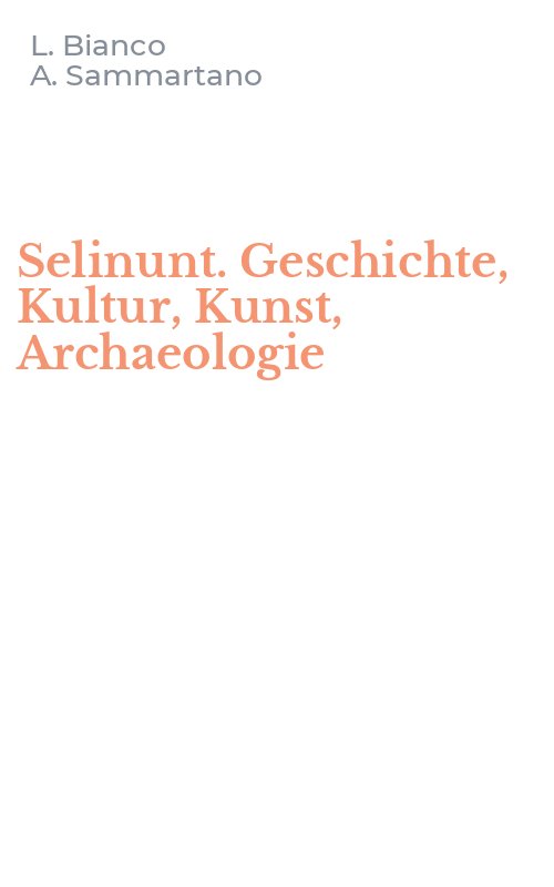 Selinunt. Geschichte, Kultur, Kunst, Archaeologie