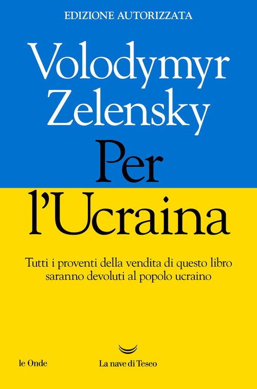 Per l'Ucraina - Volodymyr Zelensky - La nave di Teseo - Libro