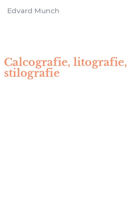 Calcografie, litografie, stilografie