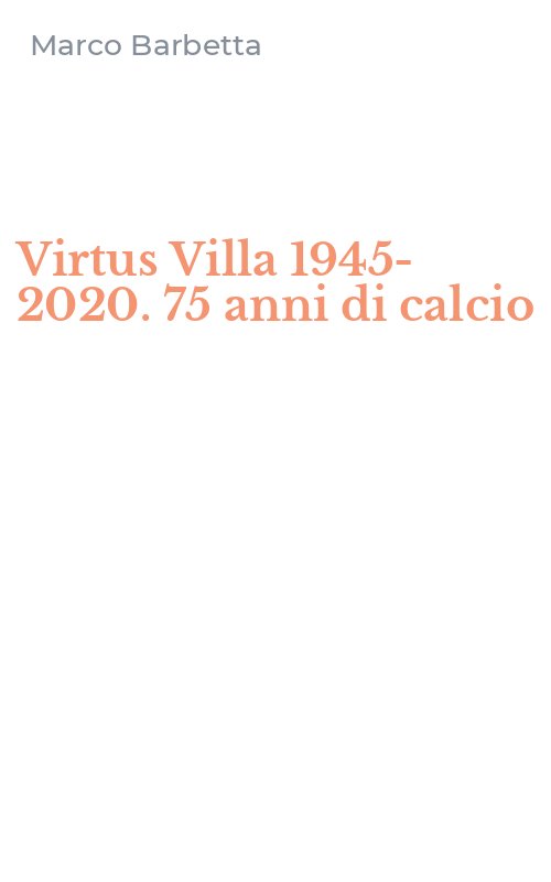 Virtus Villa 1945-2020. 75 anni di calcio